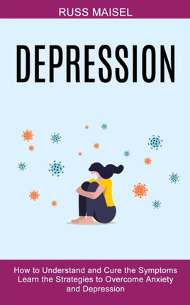 Depression: Learn the Strategies to Overcome