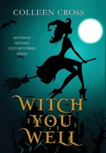 Witch You Well: A Westwick Witches Paranormal
