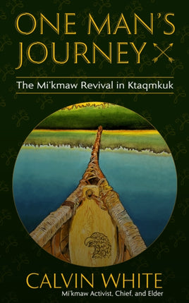 One Man's Journey: The Mi'kmaw Revival in Ktaqmkuk
