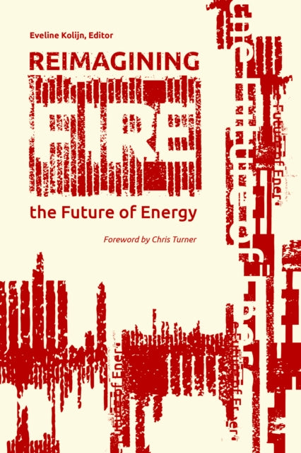 Reimagining Fire: The Future of Energy