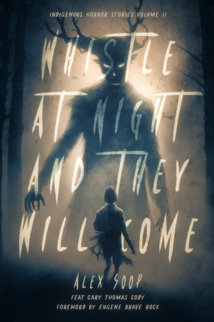 Whistle at Night and They Will Come: Indigenous Horror Stories Volume 2