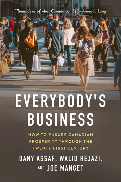 Everybody's Business: How to Ensure Canadian Prosperity through the Twenty-First Century