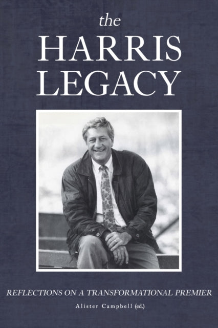 The Harris Legacy: Reflections on a Transformational Premier