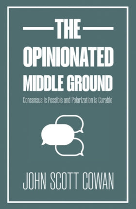 The Opinionated Middle Ground: Consensus is Possible and Polarization is Curable