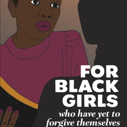 For Black Girls: Who have yet to forgive