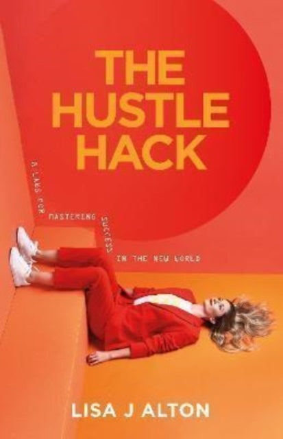 The Hustle Hack: 8 Laws for Mastering Success in the New World