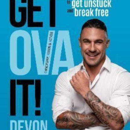 Get Ova It!: A Real-Life Solution to Get Unstuck and Break Free