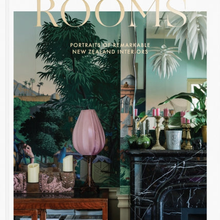 Rooms: Portraits of Remarkable New Zealand Interiors