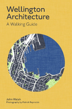 Wellington Architecture: A Walking Guide