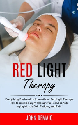 Red Light Therapy: Everything You Need to Know