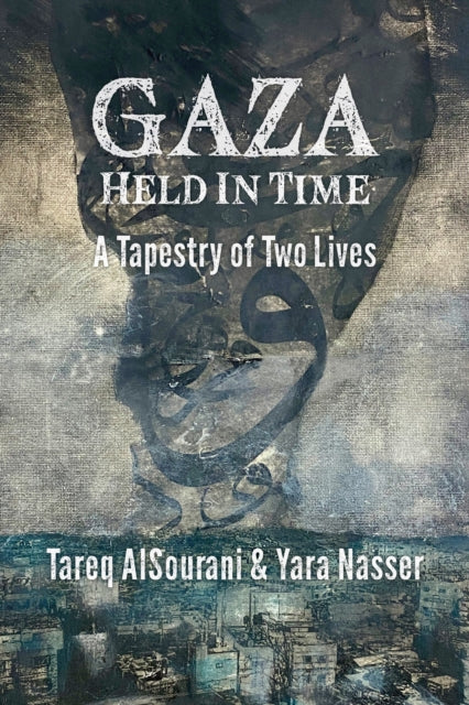Gaza Held in Time A Tapestry of Two Lives