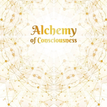 Alchemy of Consciousness