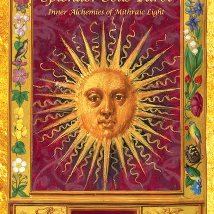 Splendor Solis Tarot: Inner Alchemies of Mithraic