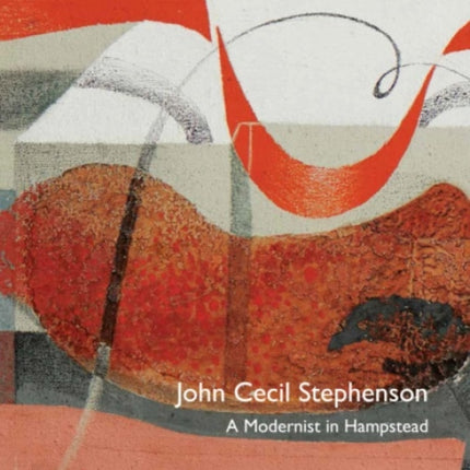 John Cecil Stephenson: a Modernist in Hampstead