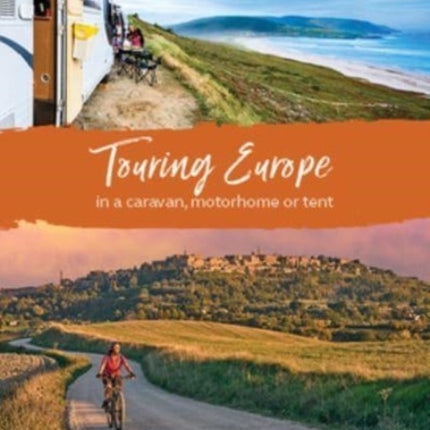 Touring Europe 2023: In a caravan, motorhome or tent: 2023