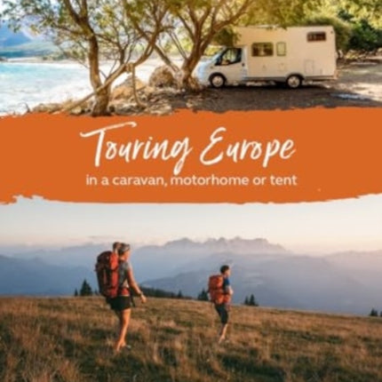 Touring Europe 2024: In a caravan, motorhome or tent