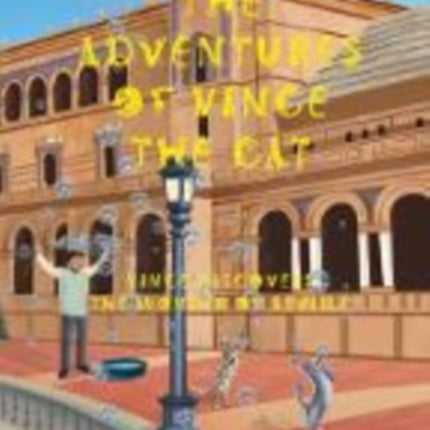 The Adventures of Vince the Cat: Vince Discovers the Wonder of Seville: 2019