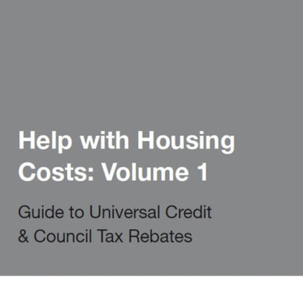 Help With Housing Costs Volume 1 Guide to Universal Credit  Council Tax Rebates 2019  20