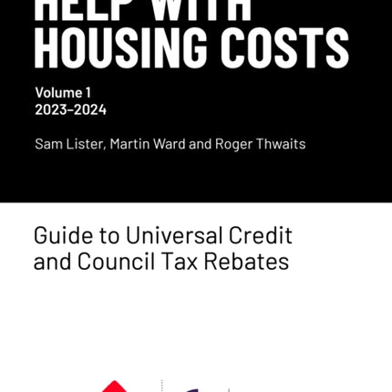 Help With Housing Costs: Volume 1: Guide to Universal Credit & Council Tax Rebates, 2023-24