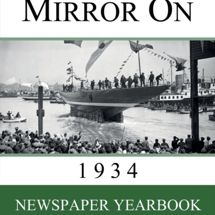 Mirror On 1934: Newspaper Yearbook containing 120 front pages from 1934 - Unique birthday gift / present idea.