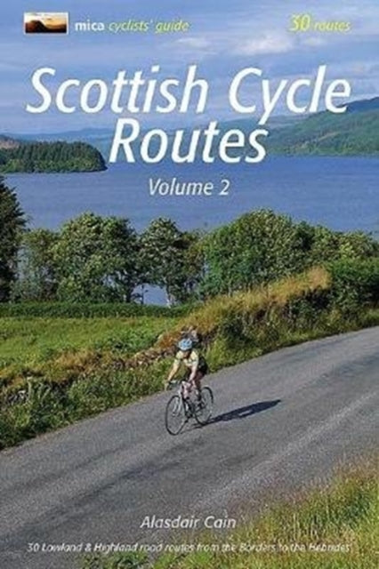 Scottish Cycle Routes Volume 2: 30 Lowland & Highland Road Routes from the Borders to the Hebrides: 2