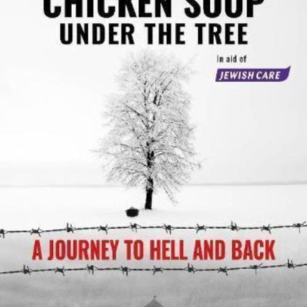 Chicken Soup Under the Tree: A Journey to Hell and Back