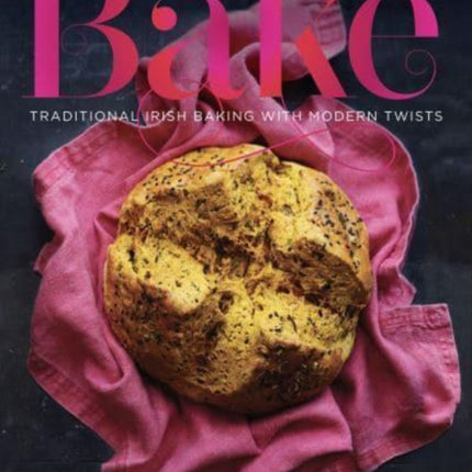 Bake: Traditional Irish Baking with Modern Twists