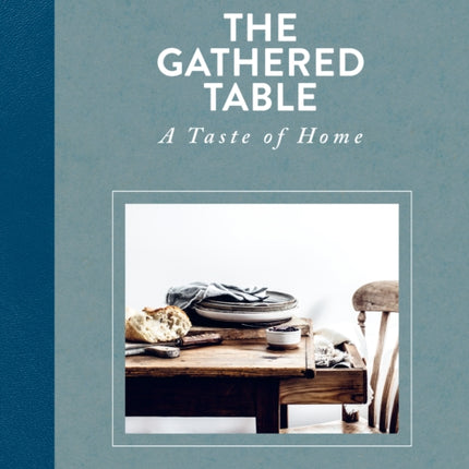 The Gathered Table: A Taste of Home