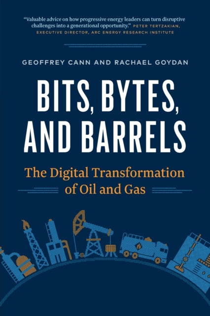Bits, Bytes, and Barrels: The Digital Transformation of Oil and Gas