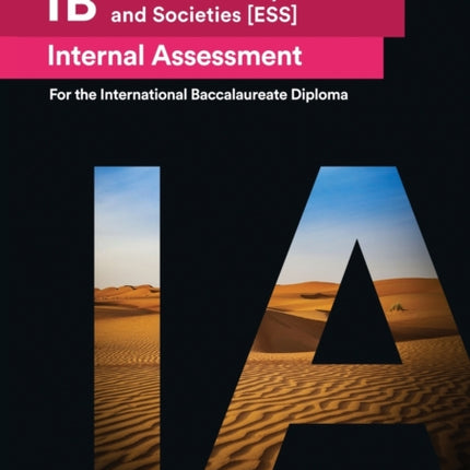 IB Environmental Systems and Societies [ESS] Internal Assessment: The Definitive IA Guide for the International Baccalaureate [IB] Diploma