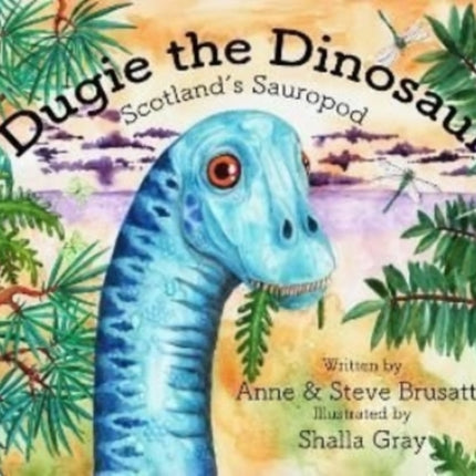 Dugie The Dinosaur: Scotland's Sauropod