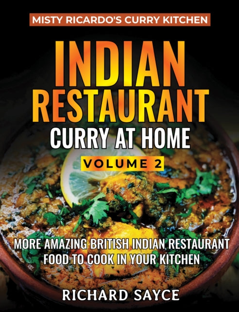 Indian Restaurant Curry at Home Volume 2: Misty Ricardo's Curry Kitchen