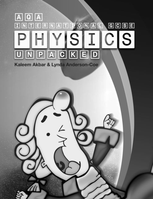 AQA International GCSE Physics Unpacked: Black and White Version