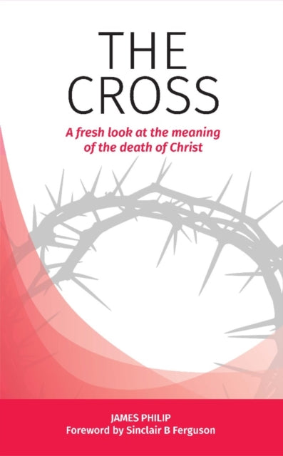 The Cross: A fresh look at the meaning of the