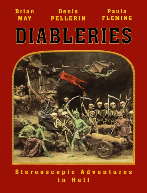 Diableries: The Complete Edition: Stereoscopic Adventures in Hell