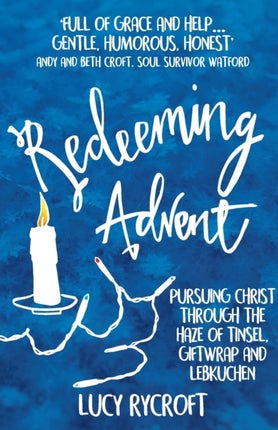 Redeeming Advent: pursuing Christ through the haze of tinsel, giftwrap and Lebkuchen
