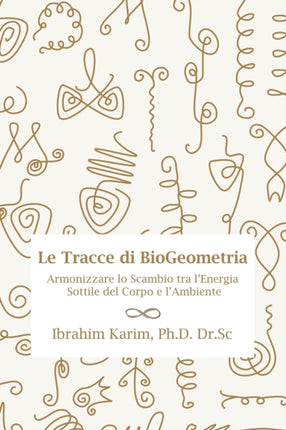 Tracce Di Biogeometria: Armonizzare Lo Scambio Tra l'Energia Sottile del Corpo E l'Ambiente