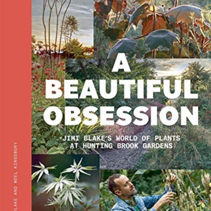 A Beautiful Obsession: Jimi Blake's World of Plants at Hunting Brook Gardens