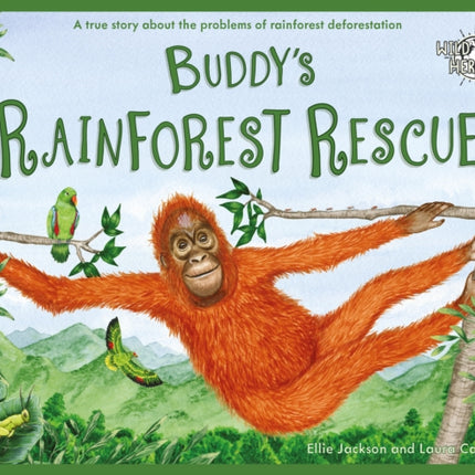 Buddy's Rainforest Rescue: A True Story About Deforestation