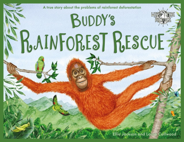 Buddy's Rainforest Rescue: A True Story About Deforestation