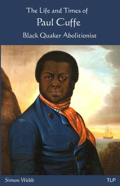 The Life and Times of Paul Cuffe: Black Quaker