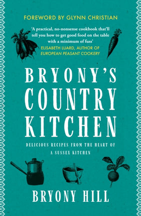 Bryony's Country Kitchen: Delicious recipes from the heart of a Sussex kitchen