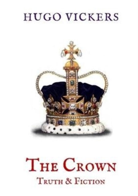 The Crown: Truth & Fiction: An Analysis of the