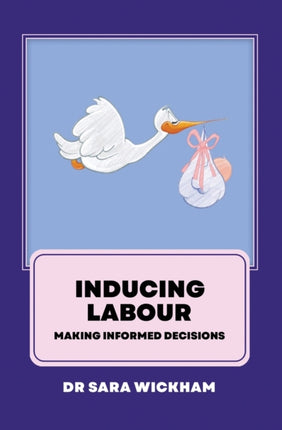 Inducing Labour: making informed decisions