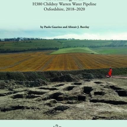 In the Shadow of Segsbury: The Archaeology of the H380 Childrey Warren Water Pipeline Oxfordshire, 2018–2020