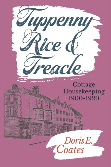 Tuppenny Rice and Treacle: Cottage Housekeeping