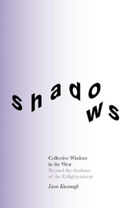 Collective Wisdom in the West: Beyond the shadows of the Enlightenment