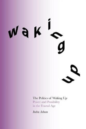 The Politics of Waking Up: Power and Possibility in the Fractal Age