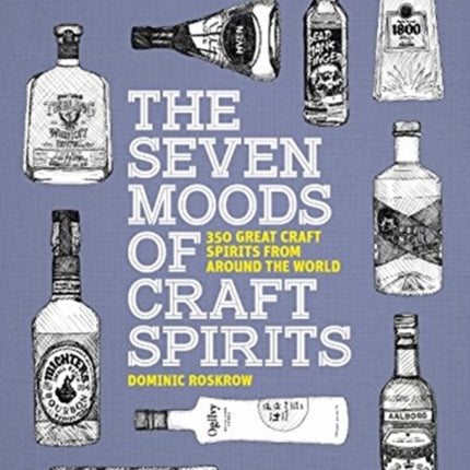 The Seven Moods of Craft Spirits: 350 Great Craft Spirits from Around the World