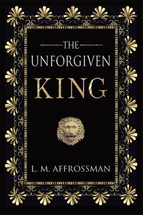 The Unforgiven King: A forgotten woman and the most vilified king in history